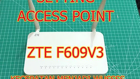 Cara setting modem ZTE F609V3 sebagai Access Point | ZTE F609V3 | 2021