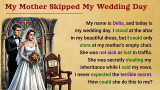 My Mother Skipped My Wedding Day 💔 : Learn English Through Story Level (3) | Graded Reader 📚