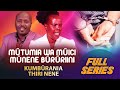 Mutumia wa muici munene bururiini kumburania thiri nene full interview  episode 1 to  episode 4