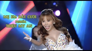 KARAOKE - MẸ EM BẮT CƯƠÍ REMIX | TRIỆU MY AN VIDEO