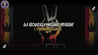 DJ GODZILLA MASHUP REGGAE [ YOMANN REGGAE ]