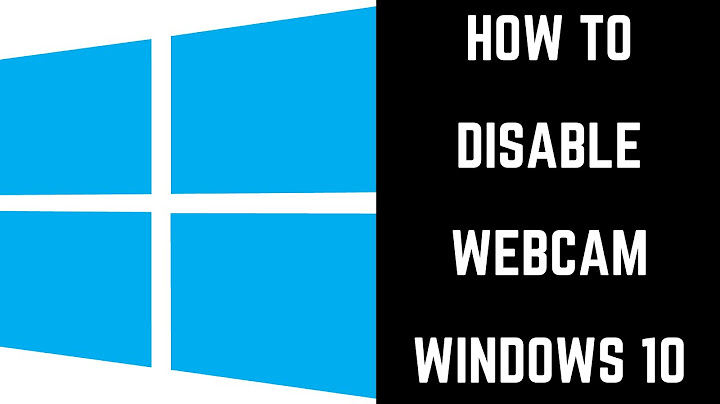 How to Disable Webcam Windows 10