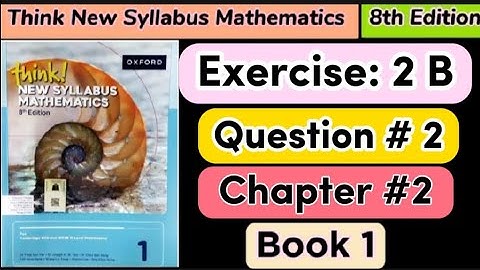 Exercise 2b Question 2 Think New Syllabus Mathematics 8th Edition book 1 | fractions | D1