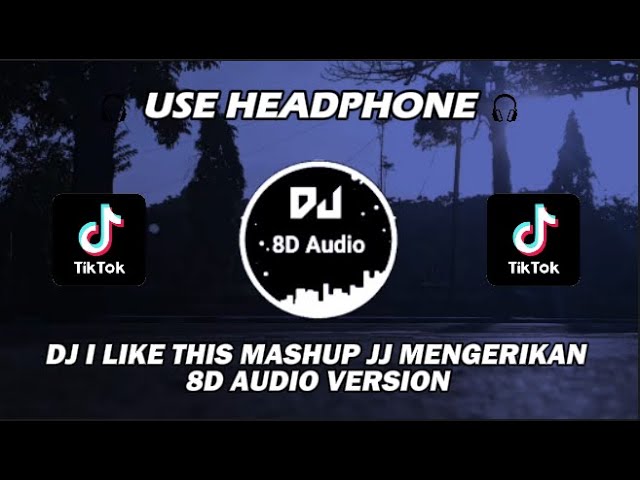 DJ I LIKE THIS MASHUP JJ MENGERIKAN VIRAL RIIOINSM DJ TEBANG VIRAL TIKTOK TERBARU 2023 (8D Audio) class=