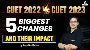 CUET 2022 vs CUET 2023 | 5 Biggest Changes and Their Impact🔥🔥 | By Rubaika Ma