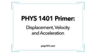 PHYS 1401 Primer: Displacement, Velocity, and Acceleration