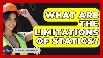 What Are The Limitations Of Statics? - Civil Engineering Explained