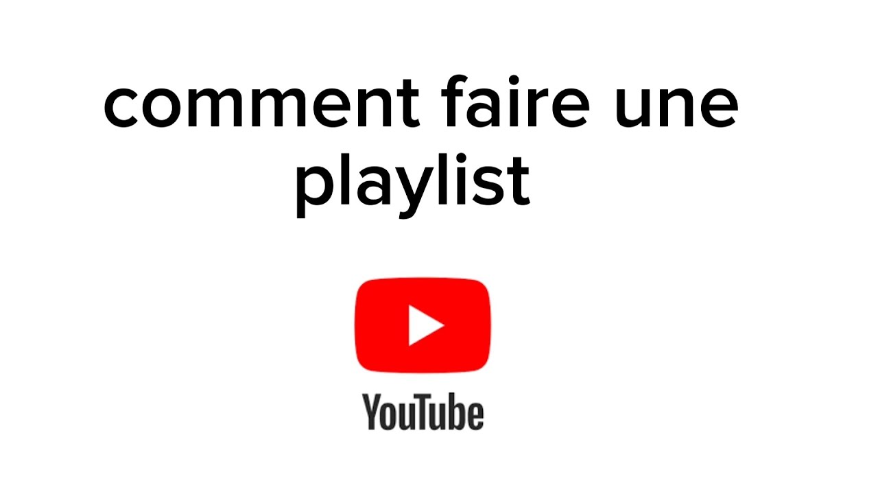 comment faire une playlist youtube - YouTube
