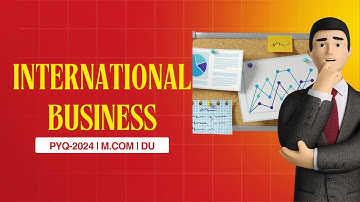 International Business 2024 PYQ Solved | M.Com Semester 2 | Complete Paper Discussion