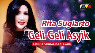 RITA SUGIARTO - GELI-GELI ASYIK | Lirik dan Visualisasi Lagu