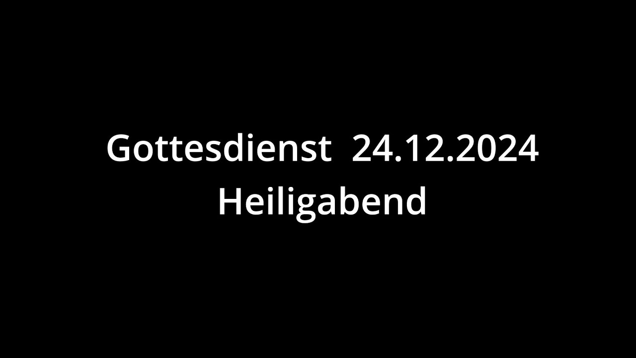 Heiligabend - Gottesdienst 24.12.2024 - YouTube