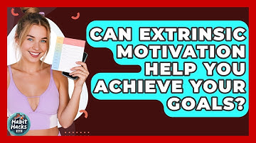 Can Extrinsic Motivation Help You Achieve Your Goals? - Habit Hacks Hub