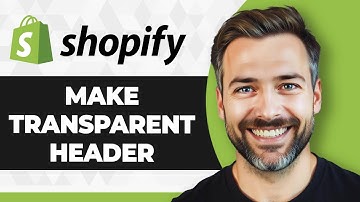 How to Make Transparent Header Shopify (Full 2025 Guide)