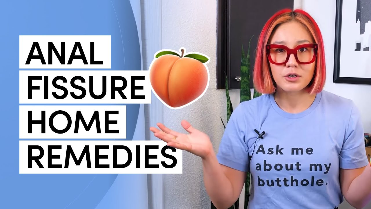 How to Treat Anal Fissures At Home and Symptoms