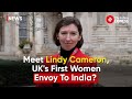 Lindy Cameron Makes History as First Woman British High Commissioner to India