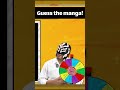 Guess the manga!#manga #anime