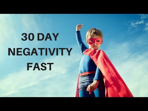 Take a 30 Day Negativity Fast!