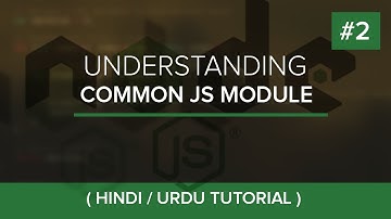 CommonJS Module in NodeJS - Hindi / Urdu Tutorial