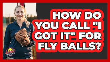 How Do You Call "I Got It" For Fly Balls?