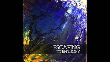 Escaping Entropy