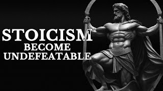 Become Undefeatable (Stoic Way)