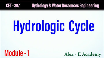 CET 307 - HWRE | Hydrology & Water Resources Engg | Hydrologic Cycle | Mod 1 - Lec 1 | S5 KTU Civil