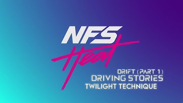 Need for Speed™ Heat Driving Stories - Drift : Twilight Technique Walktrough