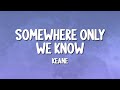 Keane - Somewhere Only We Know (Lyrics)