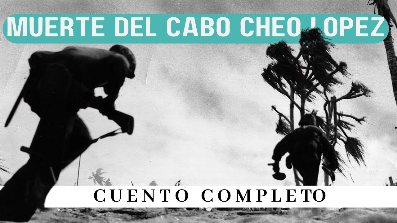 Muerte del cabo Cheo López. Un cuento de Ciro Alegría. Cuento completo
