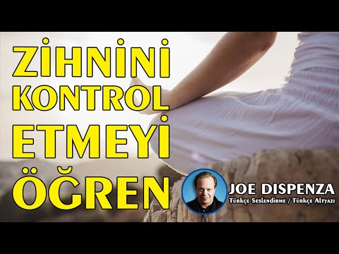 Zihnini Kontrol Etmeyi Öğren / Dr. Joe Dispenza Türkçe Seslendirme