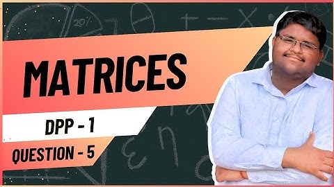 ICSE Class 10 | Matrices | DPP 1 – Q5 | Full Solution Explained