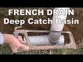 Wet Spots in Yard - French Drain with Deep Catch Basin - How to make a catch Basin