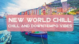 New World Chill - Cool Music Mix of Chill and Downtempo Vibes.