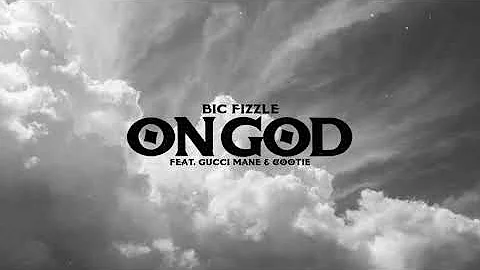 BiC Fizzle - On God (feat. Gucci Mane & Cootie) [Official Audio]