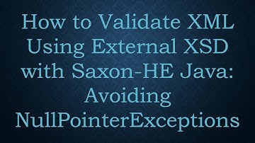 How to Validate XML Using External XSD with Saxon-HE Java: Avoiding NullPointerExceptions