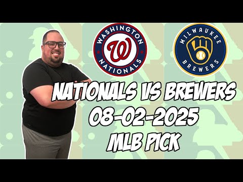 Washington Nationals vs Milwaukee Brewers 8/2/25 MLB Pick & Prediction | MLB Betting Tips
