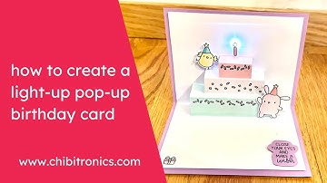 How to Make a Light Up Pop Up Birthday Card (featuring Chibitronics) by Guest Krafti Karma