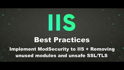 IIS - Best Practices  - Windows Server 2025 - Part 2 / Implement ModSecurity in IIS + unsafe TLS/SSL