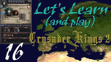 Lets Learn and Play Crusader Kings 2 Ep16