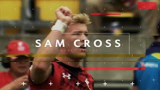 Sam Cross Impact Player For 2017