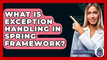 What Is Exception Handling In Spring Framework? - Next LVL Programming