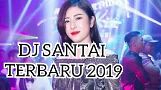DJ SANTAI  PALING ENAK SEDUNIA TERBARU 2019