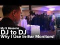 5 Reasons Why I DJ with In-Ear Monitors! | DJ to DJ