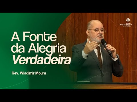 Culto da Família | A Fonte da Alegria Verdadeira - João 15.1-11 e 16 | Rev. Wladimir Moura