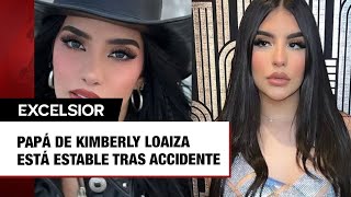 Papá de Kimberly Loaiza está estable tras accidente