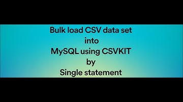 Bulk load CSV data set into mysql using csvkit