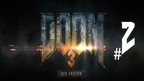 Doom 3 BFG - Walkthrough Gameplay Part 2 I Need New Panties