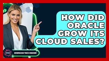 How Did Oracle Grow Its Cloud Sales? | Emerging Tech Insider