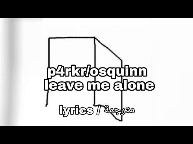 p4rkr/osquinn - leave me alone