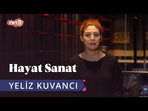 Yeliz Kuvancı ile Hayat Sanat | 5 Şubat 2020